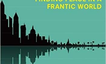 A practical guide to finding peace in a frantic world A practical guide to finding peace in a frantic world